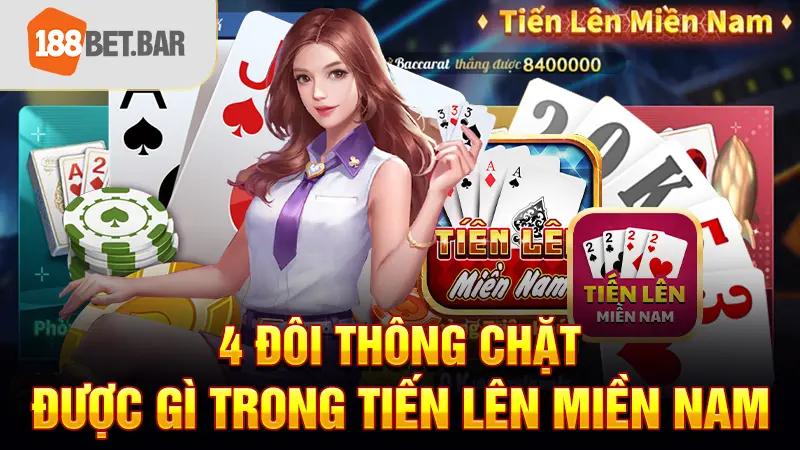 4 đôi thông chặt được gì trong tiến lên miền Nam