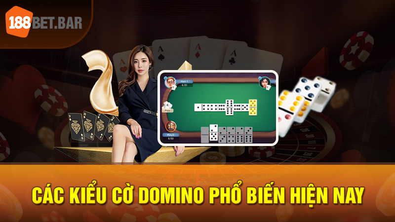 Các kiểu cờ Domino phổ biến hiện nay 