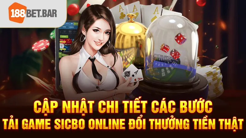 Cập nhật chi tiết các bước tải game Sicbo online đổi thưởng tiền thật 