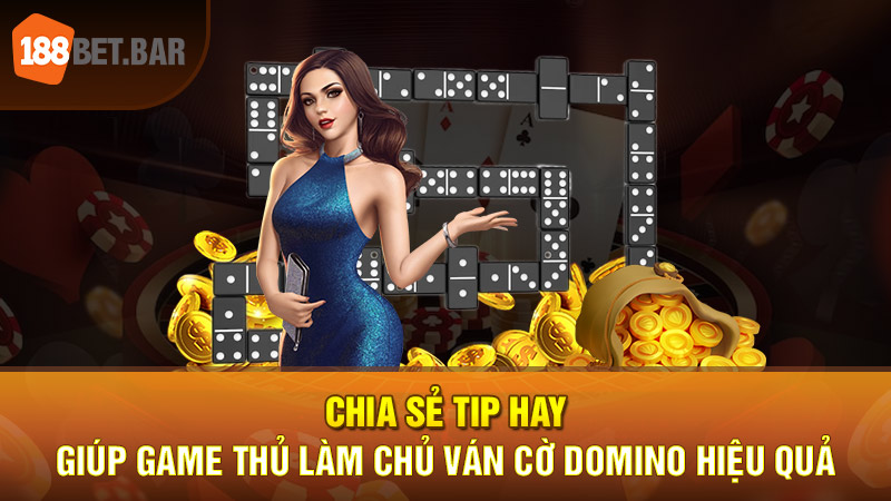 Chia sẻ tip hay giúp game thủ làm chủ ván cờ Domino hiệu quả