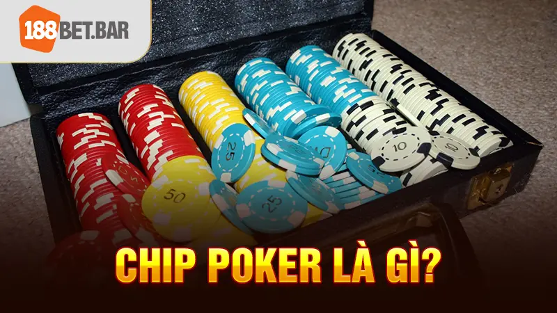 Chip Poker là gì? 