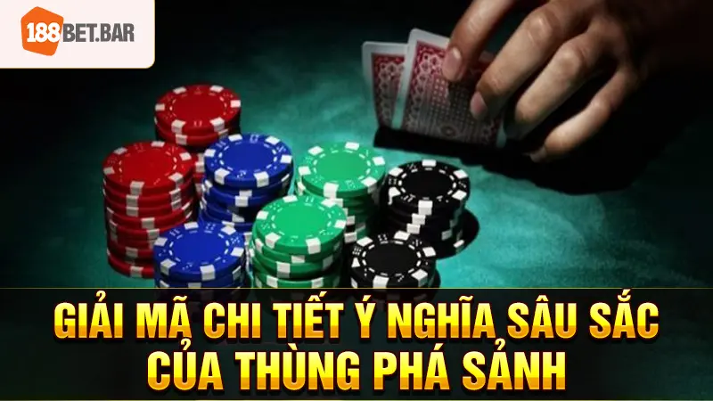 Giải mã chi tiết ý nghĩa sâu sắc của thùng phá sảnh