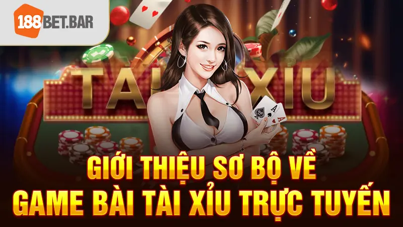 Giới thiệu sơ bộ về game bài Tài Xỉu trực tuyến