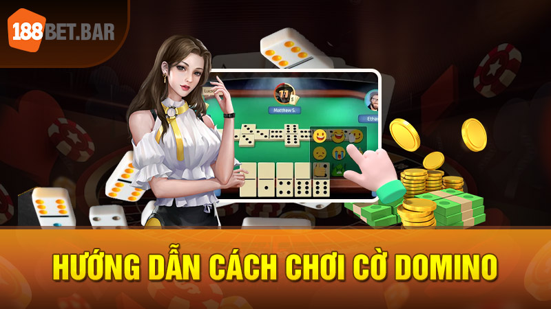 Hướng dẫn cách chơi cờ Domino