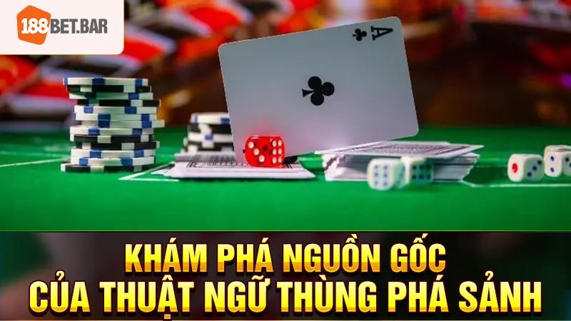 Khám phá nguồn gốc của thuật ngữ thùng phá sảnh