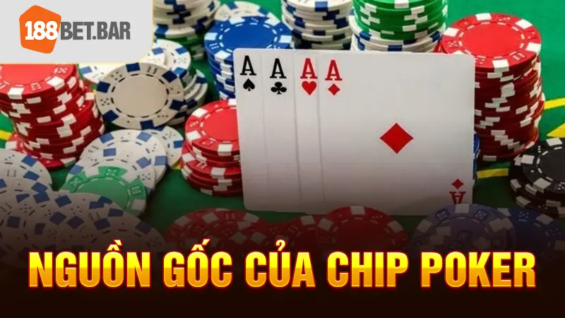 Nguồn gốc của chip Poker 