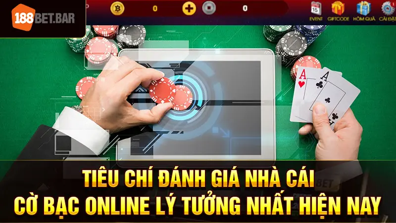 Tiêu chí đánh giá nhà cái cờ bạc online lý tưởng nhất hiện nay 