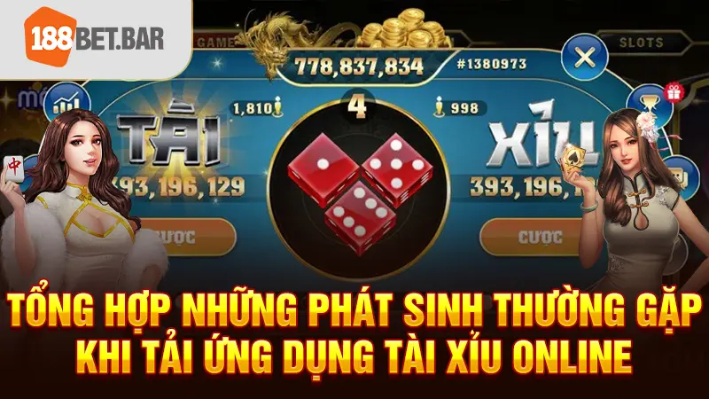 Tổng hợp những phát sinh thường gặp khi tải ứng dụng Tài Xỉu online